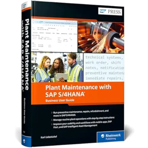 PLANT MAINTENANCE WITH SAP S/4HANA: BUSINESS USER GUIDE (HB)