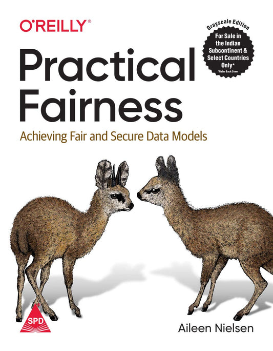 Practical Fairness: Achieving Fair and Secure Data Models (Paperback)