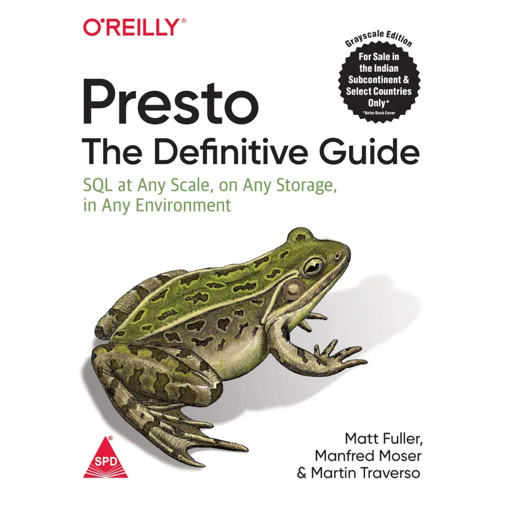 Presto: The Definitive Guide - SQL at Any Scale on Any Storage in Any Environment