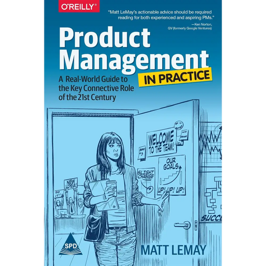 Product Management in Practice: A Real-World Guide to the Key Connective Role of the 21st Century (Paperback)