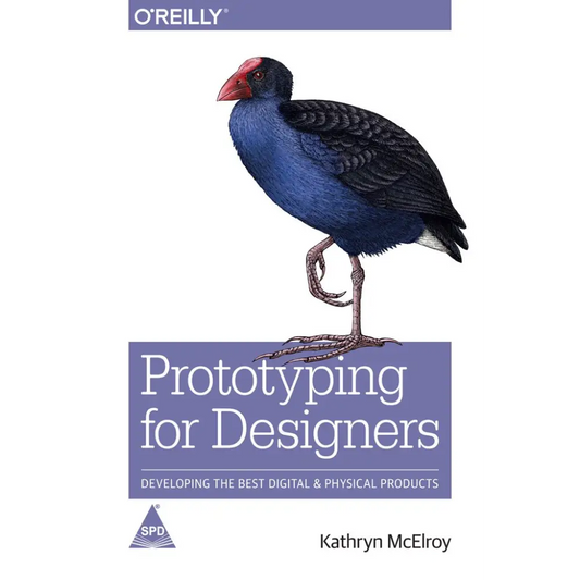 Prototyping for Designers: Developing the Best Digital and Physical Products