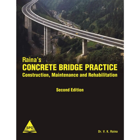 Raina’s Concrete Bridge Practice Construction Maintenance and Rehabilitation Second Edition