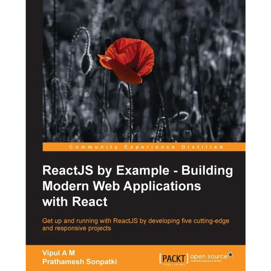 ReactJS by Example- Building Modern Web Applications with React