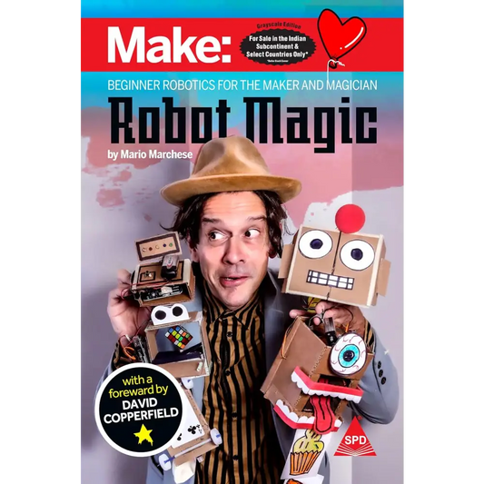 Robot Magic: Beginner Robotics For The Maker And Magician (Paperback)