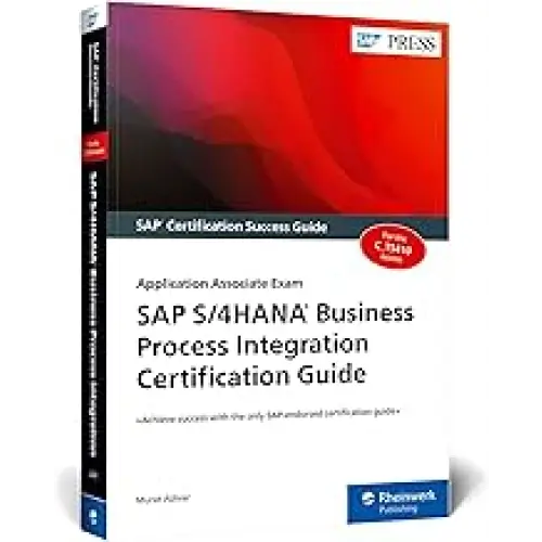 SAP S/4HANA BUSINESS PROCESS INTEGRATION CERTIFICATION GUIDE (PB)