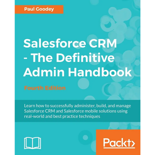 Salesforce CRM - The Definitive Admin Handbook 4/e