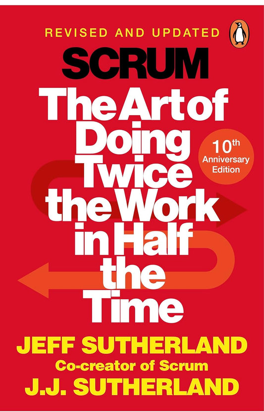 Scrum:The Art of Doing Twice the Work in Half the Time