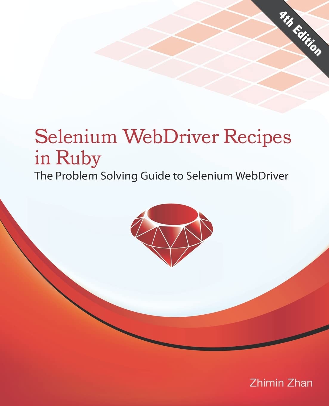 Selenium WebDriver Recipes in Ruby: The problem solving guide to Selenium WebDriver in Ruby - BOOKZONE