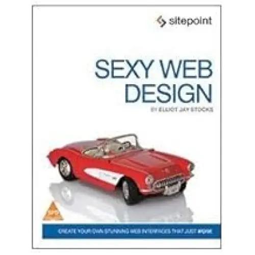 Sexy Web Design: Creating Interfaces that Work
