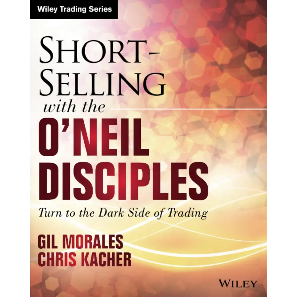 Short-Selling With The O’neil Disciples: Turn To The Dark Side Of Trading