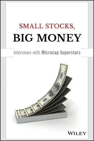 Small Stocks, Big Money: Interviews With Microcap Superstars