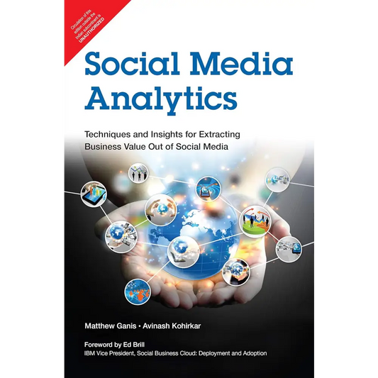 Social Media Analytics: Techniques and Insights for Extracting Business Value Out of Social Media