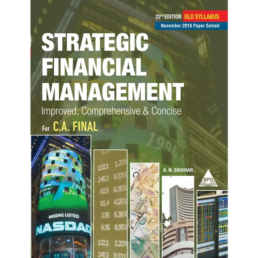 Strategic Financial Management Improved Comprehensive & Concise For C.A.Final 22nd Edition (Old Syllabus November 2018