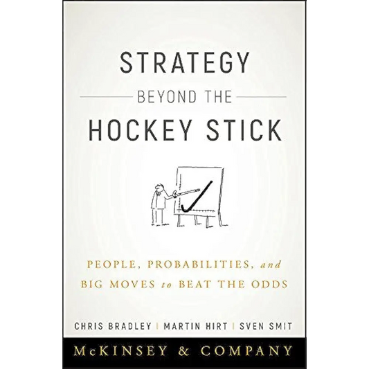 Strategy Beyond The Hockey Stick: People Probabilities And Big Moves To Beat The Odds