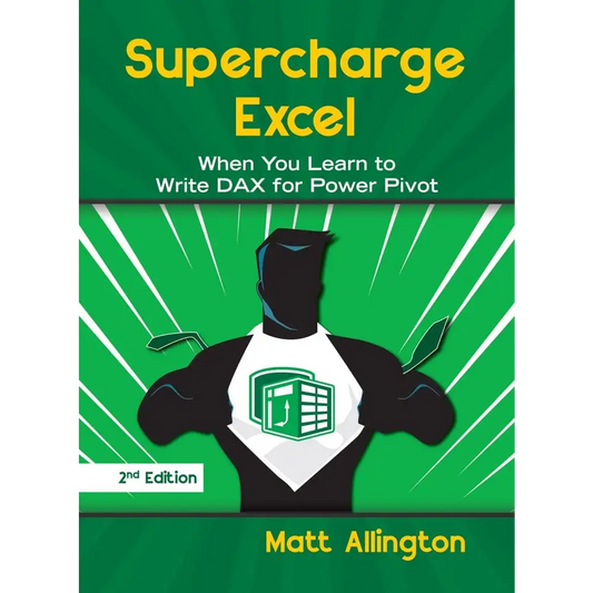 Supercharge Excel: When you learn to Write DAX for Power Pivot 2nd Edition