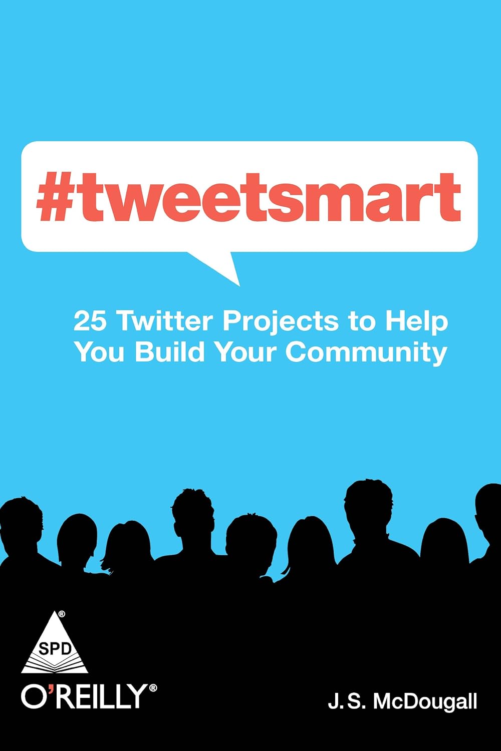 #TWEETSMART: 25 TWITTER PROJECTS TO HELP YOU BUILD YOUR COMMUNITY