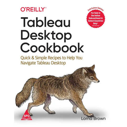 Tableau Desktop Cookbook (Full Colour Edition)