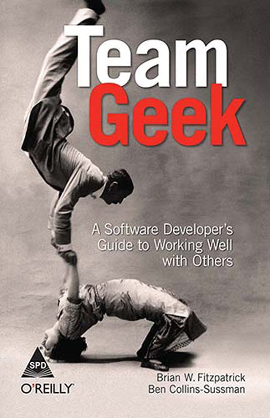 Team Geek: A Software Developer’s Guide To Working Well With Others