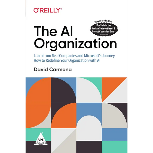 The AI Organization: Learn From Real Companies And Microsoft’s Journey How To Redefine Your Organization With AI