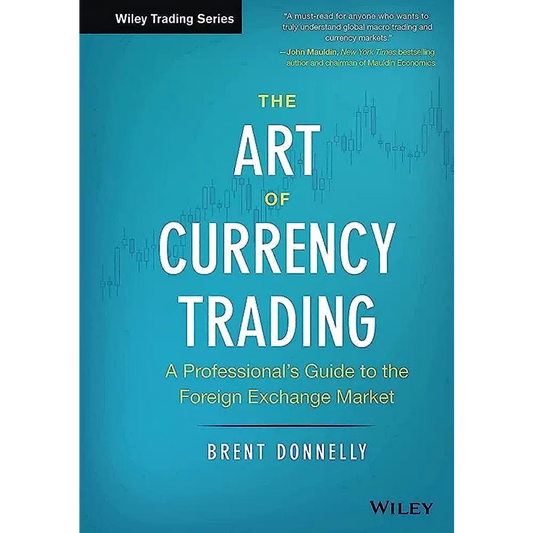 The Art Of Currency Trading: A Professional’S Guide To The Foreign Exchange Market