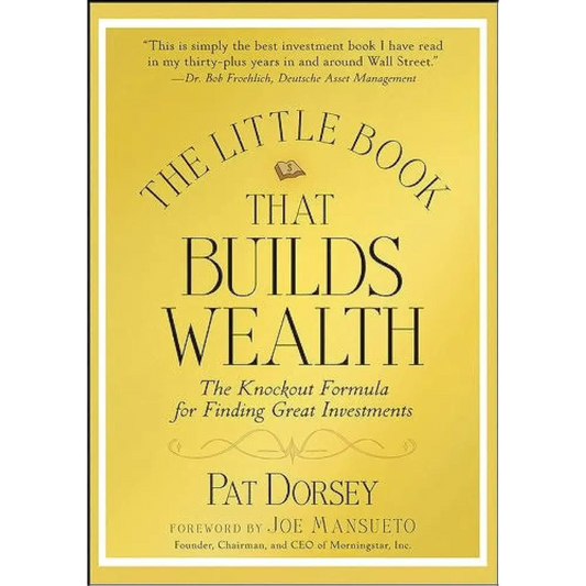 The Little Book That Builds Wealth: The Knockout Formula For Finding Great Investments