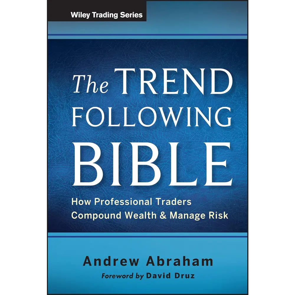 The Trend Following Bible: How Professional Traders Compound Wealth And Manage Risk