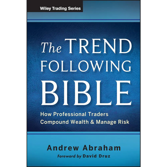 The Trend Following Bible: How Professional Traders Compound Wealth And Manage Risk