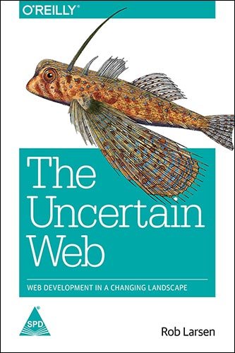Uncertain Web: Web Development in a Changing Landscape