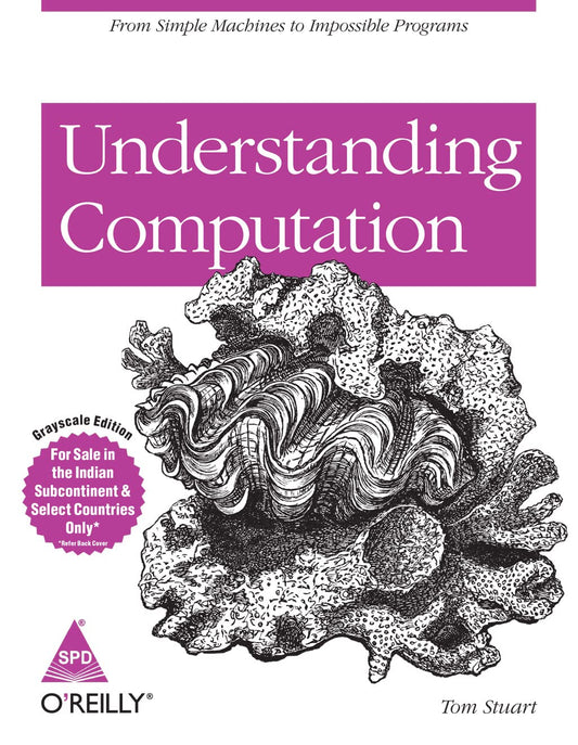 Understanding Computation: From Simple Machines to Impossible Programs