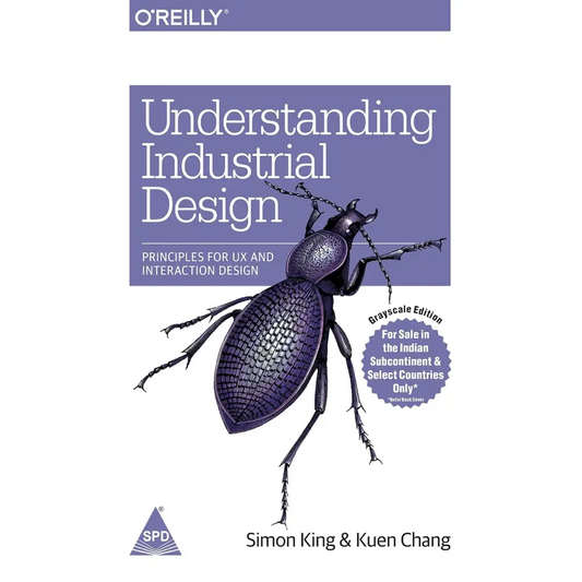 Understanding Industrial Design: Principles for UX and Interaction Design