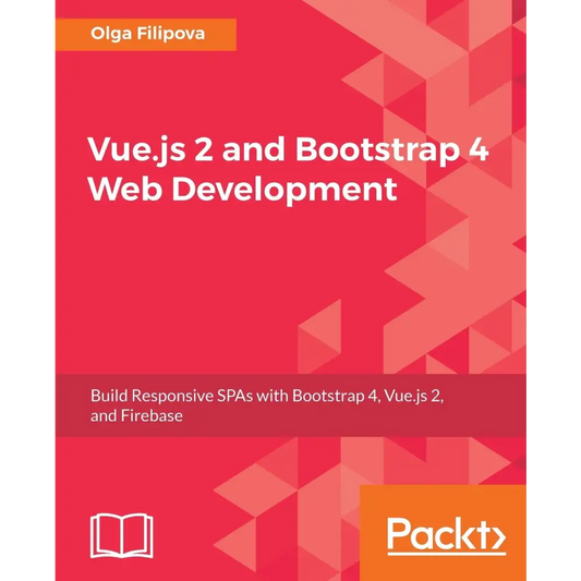 Vue.js 2 and Bootstrap 4 Web Development