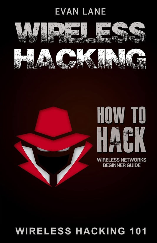 Wireless Hacking: How to Hack Wireless Networks