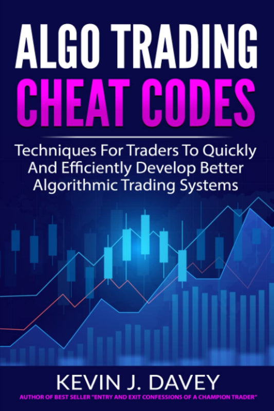 Algo Trading Cheat Codes: Techniques For Traders To Quickly And Efficiently Develop Better Algorithmic Trading Systems (Essential Algo Trading Package) - BOOKZONE