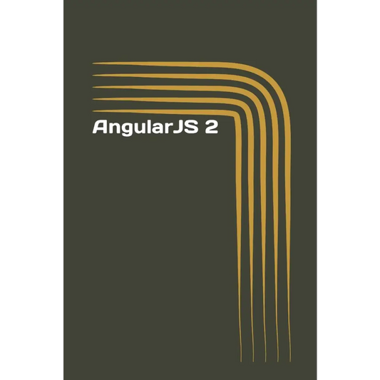 AngularJS 2: A Simple Guide on Web App Development