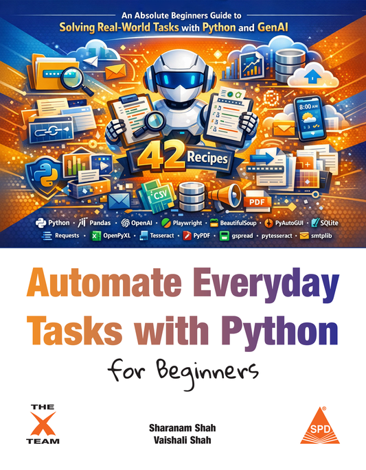 Automate Everyday Tasks with Python for Beginners An Absolute Beginners: Guide to Solving Real - World Tasks with Python and GenAl - BOOKZONE