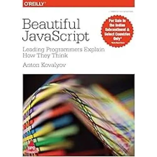 Beautiful JavaScript: Leading Programmers Explain How They Think