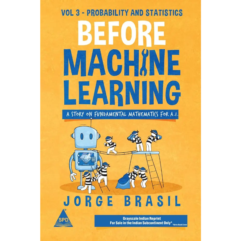Before Machine Learning Volume 3 - Probability and Statistics for A.I (Grayscale Indian Reprint)