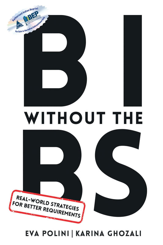 BI Without the BS Real - World Strategies for Better Requirements - BOOKZONE