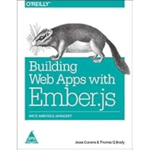 Building Web Apps with Ember.Js: Write Ambitious JavaScript