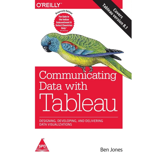 Communicating Data with Tableau: Designing Developing and Delivering Data Visualizations