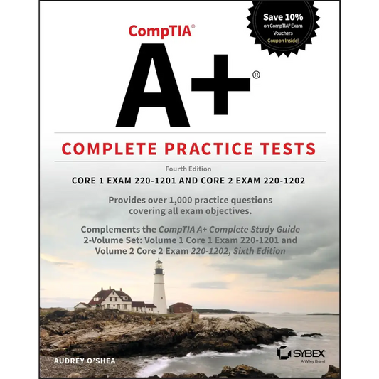 Comptia A + Complete Practice Tests: Core 1 Exam 220-1201 And Core 2 Exam 220-1202 Fourth Edition