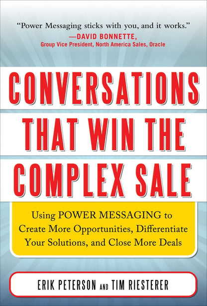 Conversations That Win the Complex Sale: Using Power Messaging to Create More Opportunities, Differentiate your Solutions, and Close More Deals: An Autobiography (MARKETING/SALES/ADV & PROMO) Hardcover – 16 May 2011 - BOOKZONE