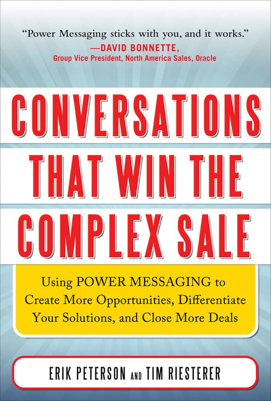 Conversations That Win the Complex Sale: Using Power Messaging to Create More Opportunities, Differentiate your Solutions, and Close More Deals: An Autobiography (MARKETING/SALES/ADV & PROMO) Hardcover – 16 May 2011 - BOOKZONE