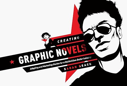 Creating Graphic Novels: Adapting and Marketing Stories for a Multi Million Dollar Industry Paperback – Import, 1 August 2014 - BOOKZONE