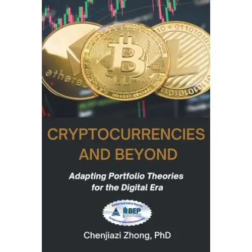 Cryptocurrencies and Beyond: Adapting Portfolio Theories for the Digital Era By Dr.Chenjiazi Zhong.