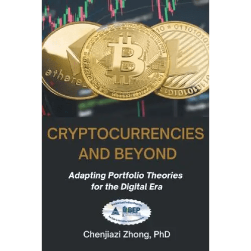 Cryptocurrencies and Beyond: Adapting Portfolio Theories for the Digital Era Dr.Chenjiazi Zhong. - BOOKZONE