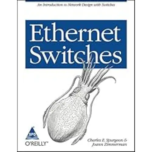 Ethernet Switches: An Introduction to Network Design with Switches
