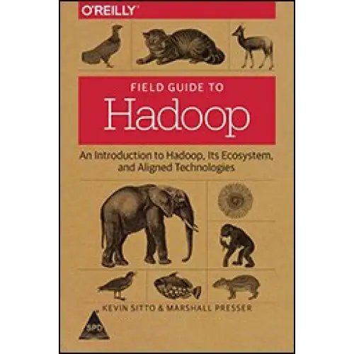 Field Guide to Hadoop