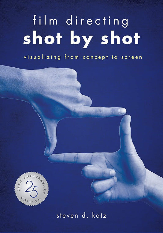 Film Directing: Shot by Shot - 25th Anniversary Edition - BOOKZONE