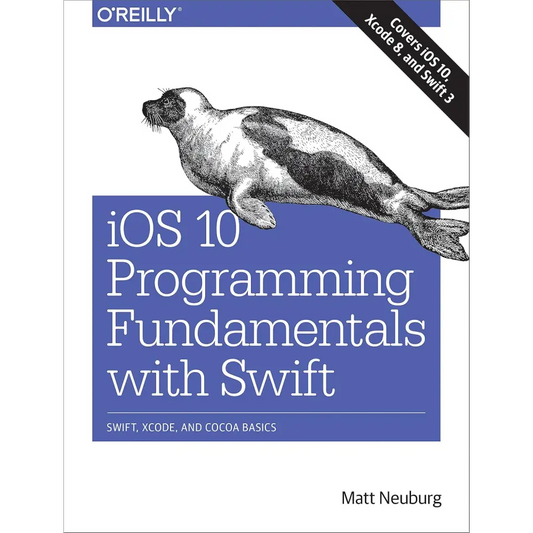 iOS 10 Programming Fundamentals with Swift: Swift Xcode and Cocoa Basics 3rd Edition